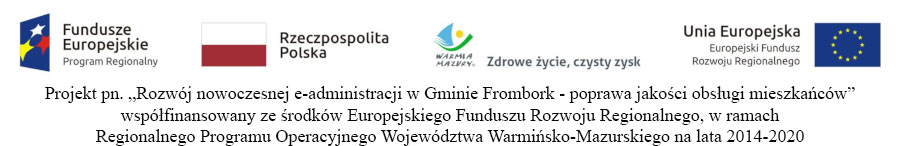 Projekt pn. „Rozwój nowoczesnej e-administracji w Gminie Frombork - poprawa jakości obsługi mieszkańców”
